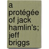 A Protégée Of Jack Hamlin's; Jeff Briggs door Francis Bret Harte