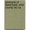 Abstracts of Deed Book, Ohio County (W) Va door Wheeling Area Genealogical Society