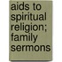 Aids To Spiritual Religion; Family Sermons