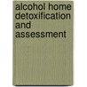 Alcohol Home Detoxification And Assessment by David Cooper