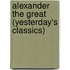 Alexander the Great (Yesterday's Classics)