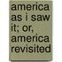 America as I Saw It; Or, America Revisited