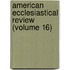 American Ecclesiastical Review (Volume 16)