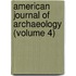 American Journal of Archaeology (Volume 4)