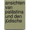 Ansichten Van Palästina Und Den Jüdische by Isaiah Raffalovich