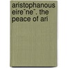 Aristophanous Eire¯Ne¯. The Peace Of Ari door Aristophanes Aristophanes