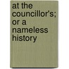 At the Councillor's; Or a Nameless History door Eugenie Marlitt