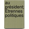 Au Président; Étrennes Politiques door Alexandre Weill