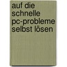 Auf Die Schnelle Pc-probleme Selbst Lösen door Philip Kiefer