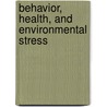 Behavior, Health, And Environmental Stress by Sheldon Cohen