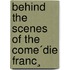 Behind The Scenes Of The Come´Die Franc¸