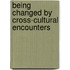 Being Changed by Cross-Cultural Encounters