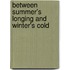 Between Summer's Longing and Winter's Cold