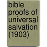 Bible Proofs Of Universal Salvation (1903) door John Wesley Hanson