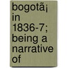 Bogotã¡ In 1836-7; Being A Narrative Of door John Steuart