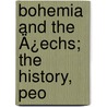 Bohemia And The Ä¿Echs; The History, Peo door Will Seymour Monroe