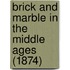 Brick And Marble In The Middle Ages (1874)