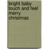 Bright Baby Touch And Feel Merry Christmas door Roger Priddy