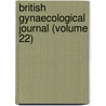 British Gynaecological Journal (Volume 22) door Unknown Author