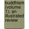 Buddhism (Volume 1); An Illustrated Review door International Society