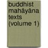 Buddhist Mahâyâna Texts (Volume 1)
