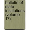 Bulletin of State Institutions (Volume 17) door Iowa. Board of Institutions