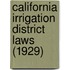 California Irrigation District Laws (1929)