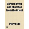 Carmen Sylva, And Sketches From The Orient door Professor Pierre Loti