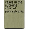 Cases In The Supreme Court Of Pennsylvania door Pennsylvania. Supreme Court