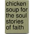 Chicken Soup for the Soul Stories of Faith