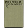 Child's History Of Rome, To Octavius Cã¦ by Caroline Hyde Laing