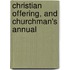 Christian Offering, And Churchman's Annual