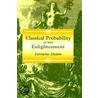Classical Probability In The Enlightenment door Lorraine J. Daston
