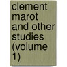 Clement Marot And Other Studies (Volume 1) door henry morley