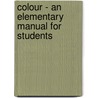 Colour - An Elementary Manual for Students door A.H. (Arthur Herbert) Church