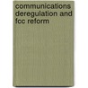 Communications Deregulation And Fcc Reform door Randolph J. May