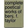 Complete Poetical Works Of Benj. F. Taylor door Benjamin Franklin Taylor