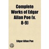 Complete Works Of Edgar Allan Poe (V. 8-9) by Edgar Allan Poe