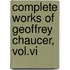 Complete Works Of Geoffrey Chaucer, Vol.Vi