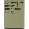 Conservative Review (5 (Mar. -Sept. 1901)) door Walter Neale