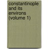 Constantinople and Its Environs (Volume 1) door David Porter