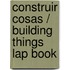 Construir cosas / Building Things Lap Book