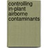 Controlling In-Plant Airborne Contaminants