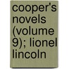 Cooper's Novels (Volume 9); Lionel Lincoln door James Fennimore Cooper