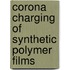 Corona Charging Of Synthetic Polymer Films