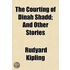 Courting Of Dinah Shadd; And Other Stories