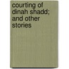 Courting Of Dinah Shadd; And Other Stories door Rudyard Kilpling