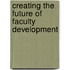 Creating The Future Of Faculty Development