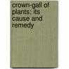 Crown-Gall Of Plants; Its Cause And Remedy door Erwin Frink Smith