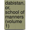 Dabistan, Or, School of Manners (Volume 1) by Musin Fn